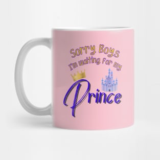 Sorry Boys I'm Waiting for my Prince Mug